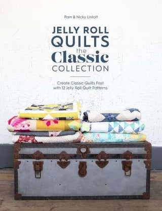 Jelly Roll Quilts The Classic Collection by Pam & Nicky Lintott