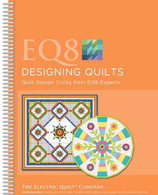 EQ8 Designing Quilts Quilt Design Tricks from EQ8 Experts