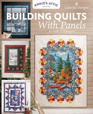 Building Quilts with Panels by Scott A Flanagan