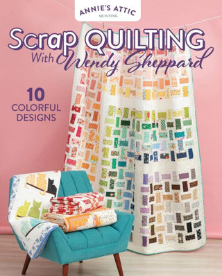 Scrap Quilting with Wendy Sheppard by Annies Attic Quilting