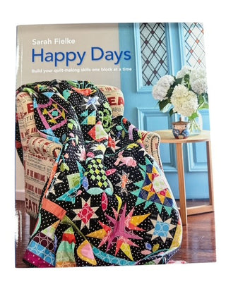 Happy Days Quilt Pattern Book with Instructional Videos by Sarah Fielke