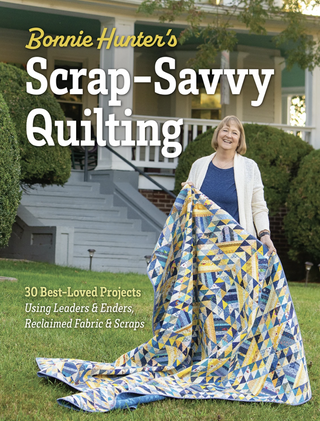 Scrap Savvy Quilting by Bonnie Hunter