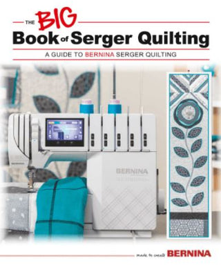 Bernina Big Book Of Serger Quilting